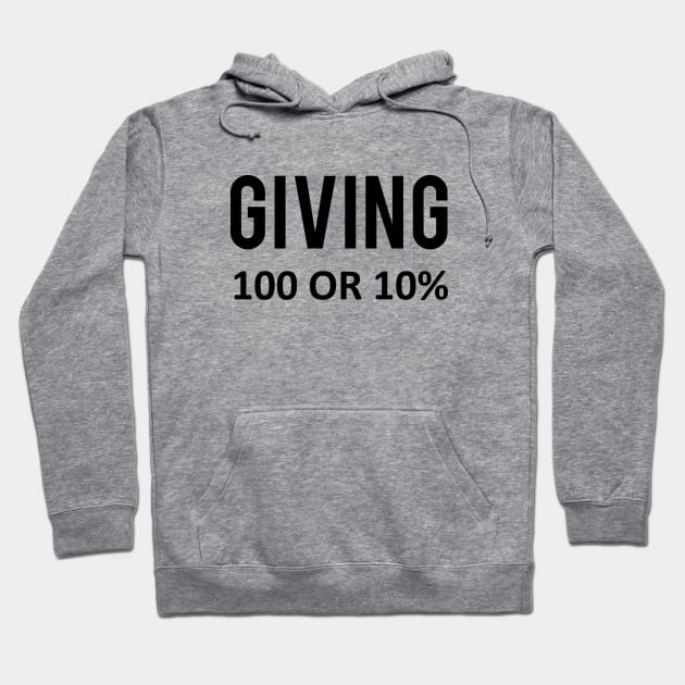 Giving one hundred or ten percent. Hoodie by PrintArtdotUS